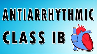 Class IB Antiarrhythmics [upl. by Aiclid823]