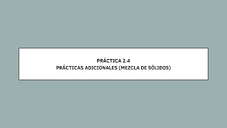 PRÁCTICA 24 PRÁCTICAS ADICIONALES MEZCLA DE SÓLIDOS [upl. by Pyotr737]