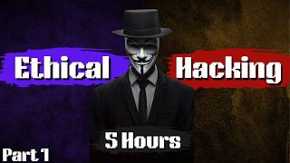 Ethical Hacking Full Course In 5 Hours  2024 Edition  Become A Hacker Part 1 [upl. by Schechter906]