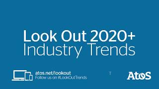 Atos Look Out 2020 Industry Trends [upl. by Nyrrad55]