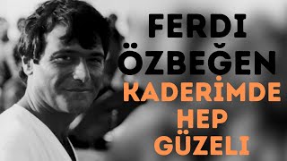 Ferdi Özbeğen  Kaderimde Hep Güzeli [upl. by Rednasyl]