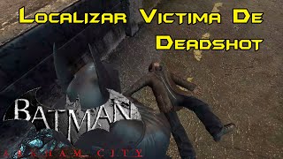 Localizar Victima De Deadshot  Batman Arkham City [upl. by Judas]