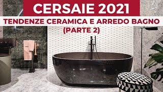 CERSAIE 2021 tendenze CERAMICA e ARREDO BAGNO parte 2 [upl. by Amein]