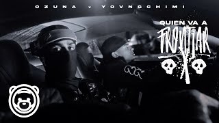 Ozuna YOVNGCHIMI  Quien Va a Frontiar Video Oficial [upl. by Niehaus]