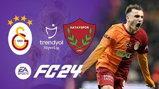 GALATASARAY VS HATAYSPOR TRENDYOL SÜPER LİG 2  EA FC 24 TÜRKİYE LİGLERİ [upl. by Swihart]