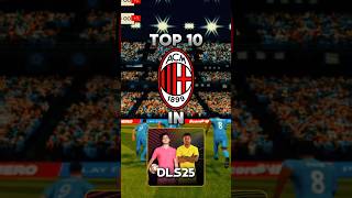 DLS 25  TOP 10 AC MILAN PLAYERS IN DLS 25 [upl. by Linc8]