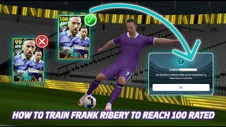 How to Train Frank Ribéry to Reach 100 Rated  Efootball 2025 Mobile [upl. by Alyn]