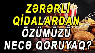 Zərərli qidalardan özümüzü necə qoruyaq [upl. by Revkah860]