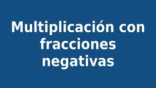 Multiplicación con fracciones negativas [upl. by Ajam795]