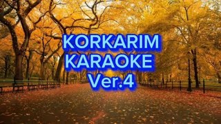 Korkarım  Karaoke La [upl. by Janina193]