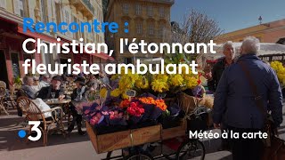 Christian létonnant fleuriste ambulant  Météo à la carte [upl. by Nwavahs]