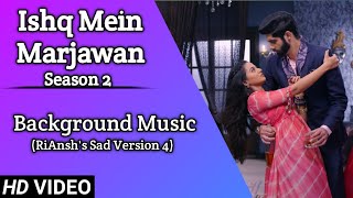 Ishq Mein Marjawan  Season 2  Background Music 8  RiAnsh  RiddhimaVansh [upl. by Aleris]