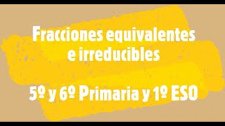 Fracciones equivalentes e irreducibles  5º y 6º Primaria y 1º ESO [upl. by Airtina]