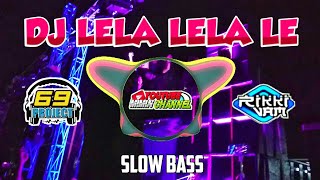 DJ LELA LELA LE BY 69 PROJECT SLOW BASS MANTAP TERBARU [upl. by Aitahs214]