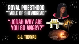 Jonah Why Are You So Angry  Table of Shewbread  Royal Priesthood [upl. by Medor]