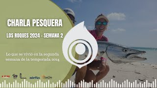 CHARLA PESQUERA 4  SEMANA 2 EN LOS ROQUES 2024 [upl. by Rhianna140]