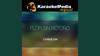 Flor Sin Retoño Karaoke Version In The Style Of Charlie Zaa [upl. by Finkelstein]