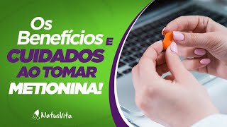 Metionina  Benefícios e Cuidados ao Tomar Metionina [upl. by Mathilde]