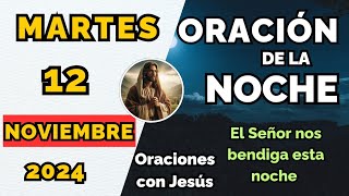 Oración de la Noche de Hoy 12 de Noviembre 2024  Paz y Renovación Espiritual [upl. by Isle]