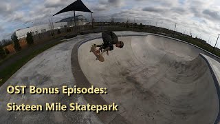 Ontario Skatepark Tour Bonus Episode Sixteen Mile Skatepark Oakville OntarioSkateparkTour [upl. by Sowell]