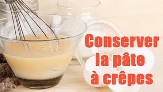 Tuto  Conserver la pâte à crêpes [upl. by Eceinwahs]