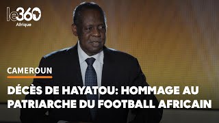 Décès d’Issa Hayatou au Cameroun c’est l’hommage à l’homme d’une quothumilité incomparablequot [upl. by Mlohsihc]