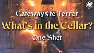 Gateways to Terror Liveplay  Whats in the Cellar [upl. by Perreault565]