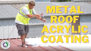 Benefits of Putting an Acrylic Coating on a Metal Roof [upl. by Aikcir780]