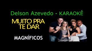 MAGNÍFICOS  MUITO PRA TE DAR  KARAOKE [upl. by Hammel650]