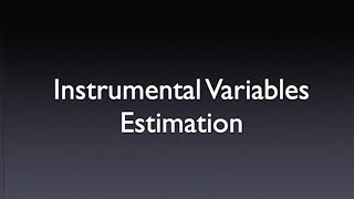 Instrumental Variables Estimation [upl. by Ruthanne]