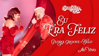 Gloria Groove  Eu Era Feliz feat Belo  Ao Vivo [upl. by Zinnes960]