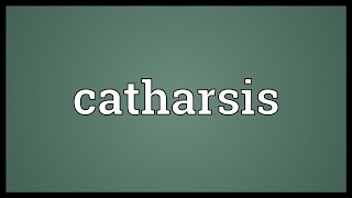 Catharsis Meaning [upl. by Enived]