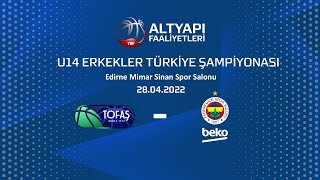 Tofaş  Fenerbahçe Beko U14 Erkekler Türkiye Şampiyonası Çeyrek Final [upl. by Cleary]