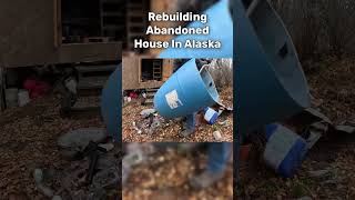 Rebuilding Abandoned Home In Alaska [upl. by Ursuline]