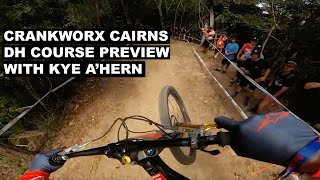 Crankworx Cairns DH Course Preview with Kye AHern [upl. by Youngran]