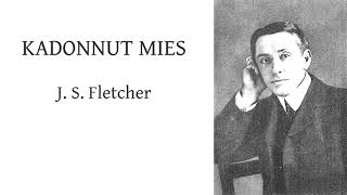 Kadonnut mies J S Fletcher [upl. by Errol]