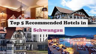 Top 5 Recommended Hotels In Schwangau  Best Hotels In Schwangau [upl. by Ahsiyt]