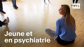 Dépressifs bipolaires schizophrènes  la vie des jeunes en psychiatrie  RTS [upl. by Esinad]