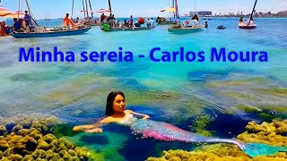 Minha Sereia  Carlos Moura [upl. by Federica]