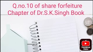 Qno10 of Share Forfeiture Chapter of DrSKSingh Book [upl. by Millwater485]