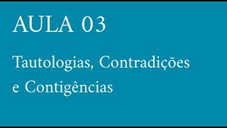 Aula 03 Tautologias Contradições e Contingências [upl. by Polk288]