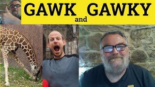 🔵 Gawk and Gawky  Gawk Meaning  Gawky Examples  Gawk Definition  C2 Vocabulary [upl. by Gavrielle236]