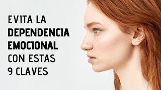 9 Claves Para Evitar La Dependencia Emocional  Desapego Emocional [upl. by Ecirtram]