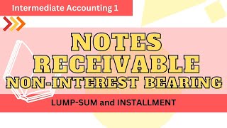 Notes Receivable  NonInterest Bearing Under Lumpsum and Installment Basis [upl. by Nadeau]