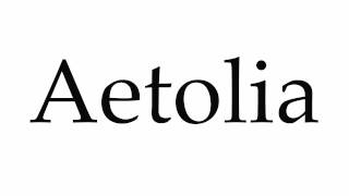 How to Pronounce Aetolia [upl. by Bethena]