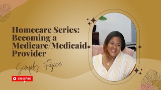 Homecare Series Becoming a MedicareMedicaid Provider [upl. by Carlee]