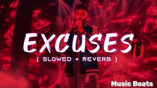 Excuses  Slowed  Reverb  AP Dhillon  Gurinder Gill  Intense [upl. by Reffinnej]