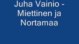 Juha Vainio  Miettinen ja Nortamaa [upl. by Yllil]