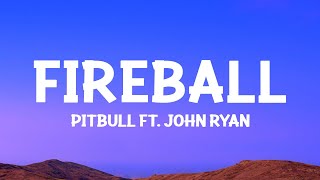 Pitbull  Fireball Lyrics ft John Ryan [upl. by Jacobson]