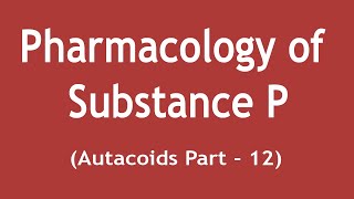 Pharmacology of Substance P Autacoids Part12  Dr Shikha Parmar [upl. by Sidonius]